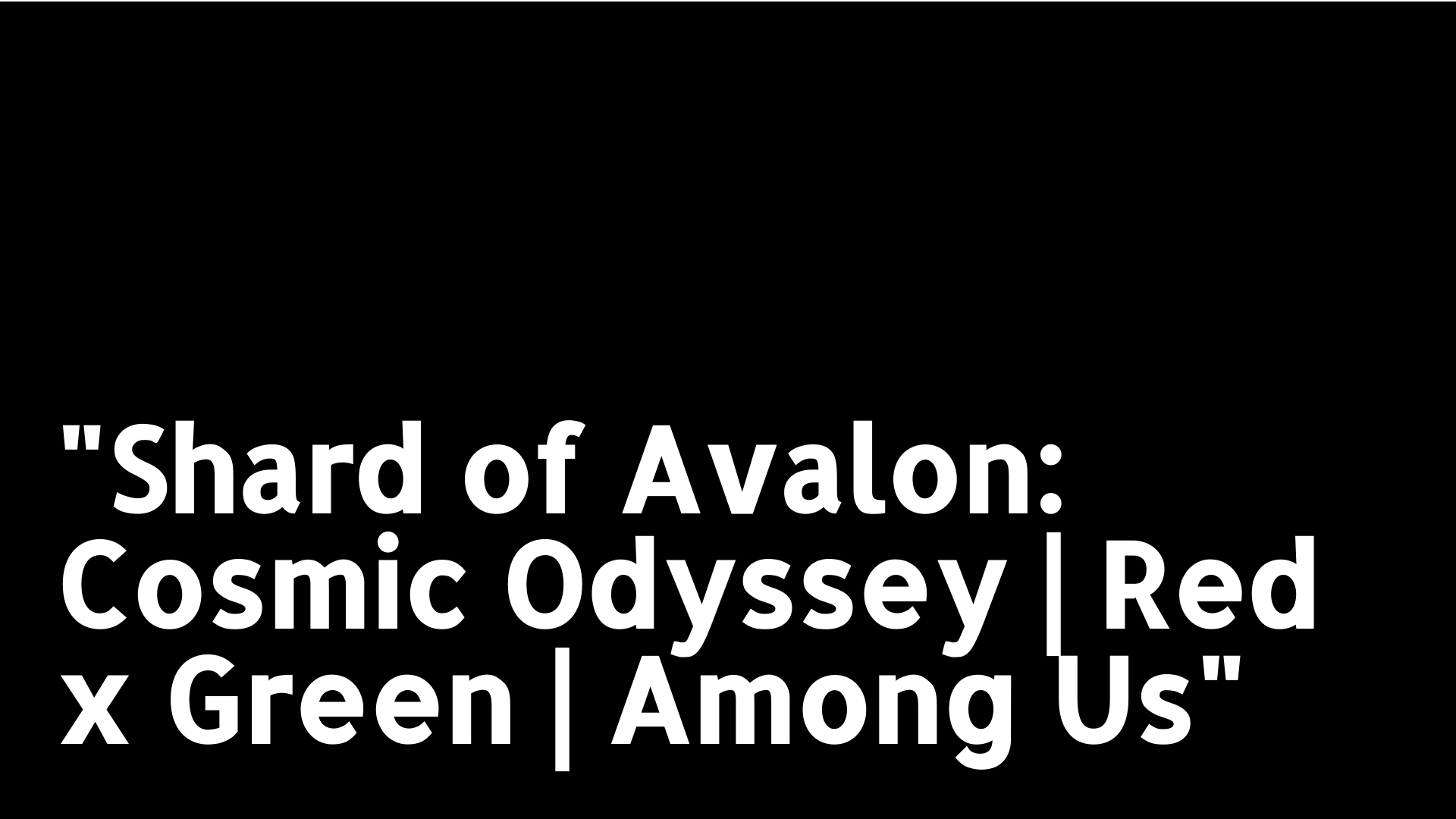 "Shard of Avalon: Cosmic Odyssey | Red x Green | Among Us"