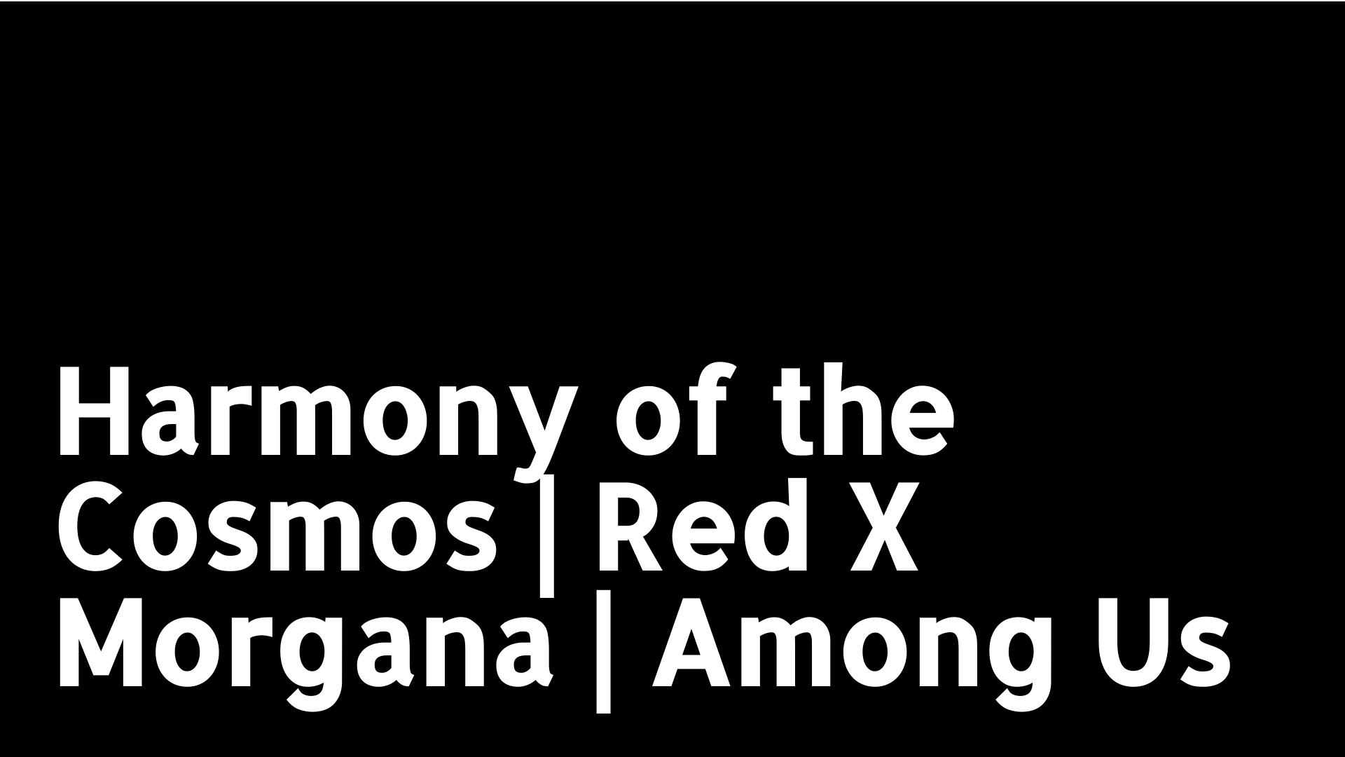 Harmony of the Cosmos | Red X Morgana | Among Us