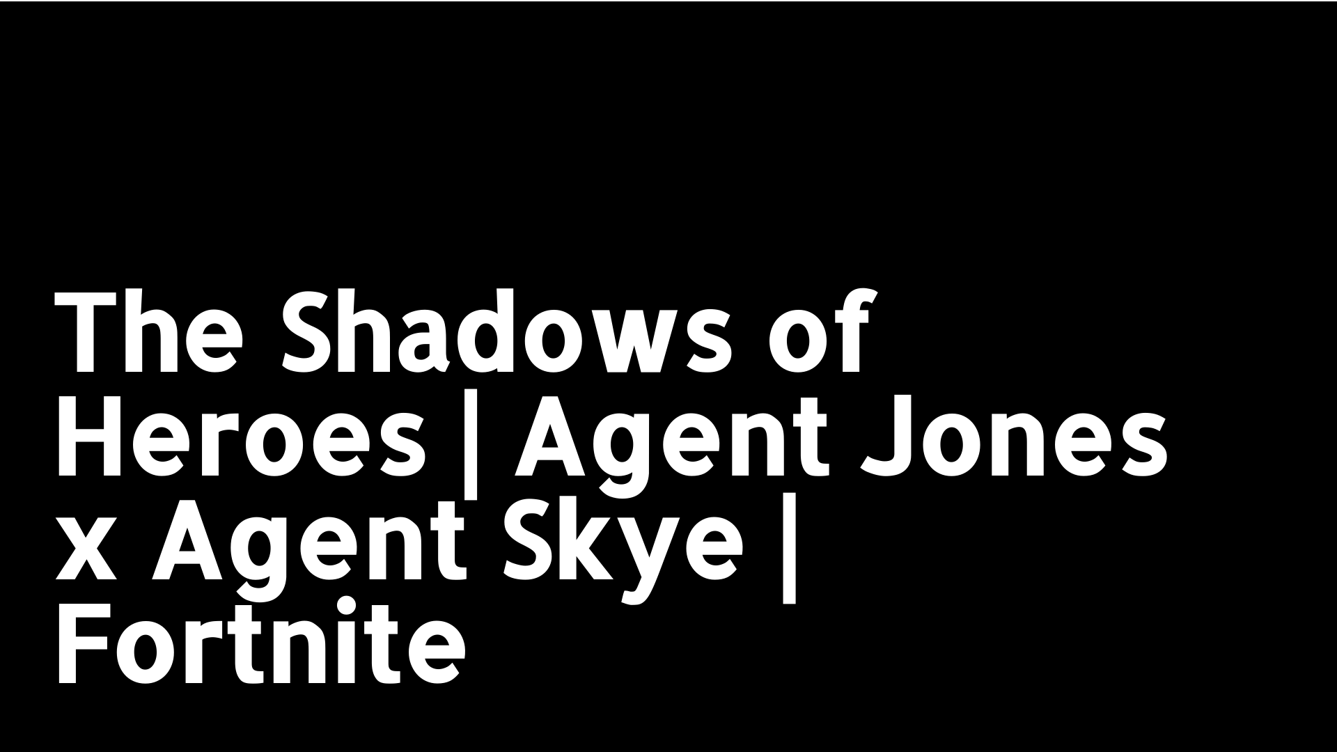 The Shadows of Heroes | Agent Jones x Agent Skye | Fortnite