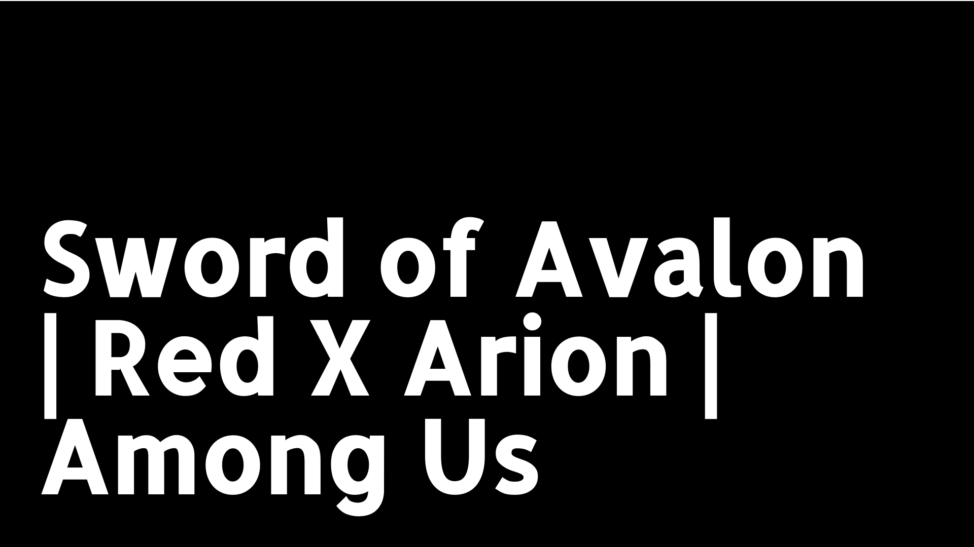 Sword of Avalon | Red X Arion | Among Us