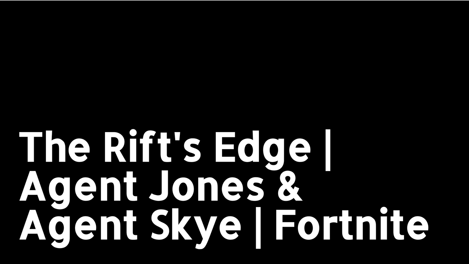 The Rift's Edge | Agent Jones & Agent Skye | Fortnite