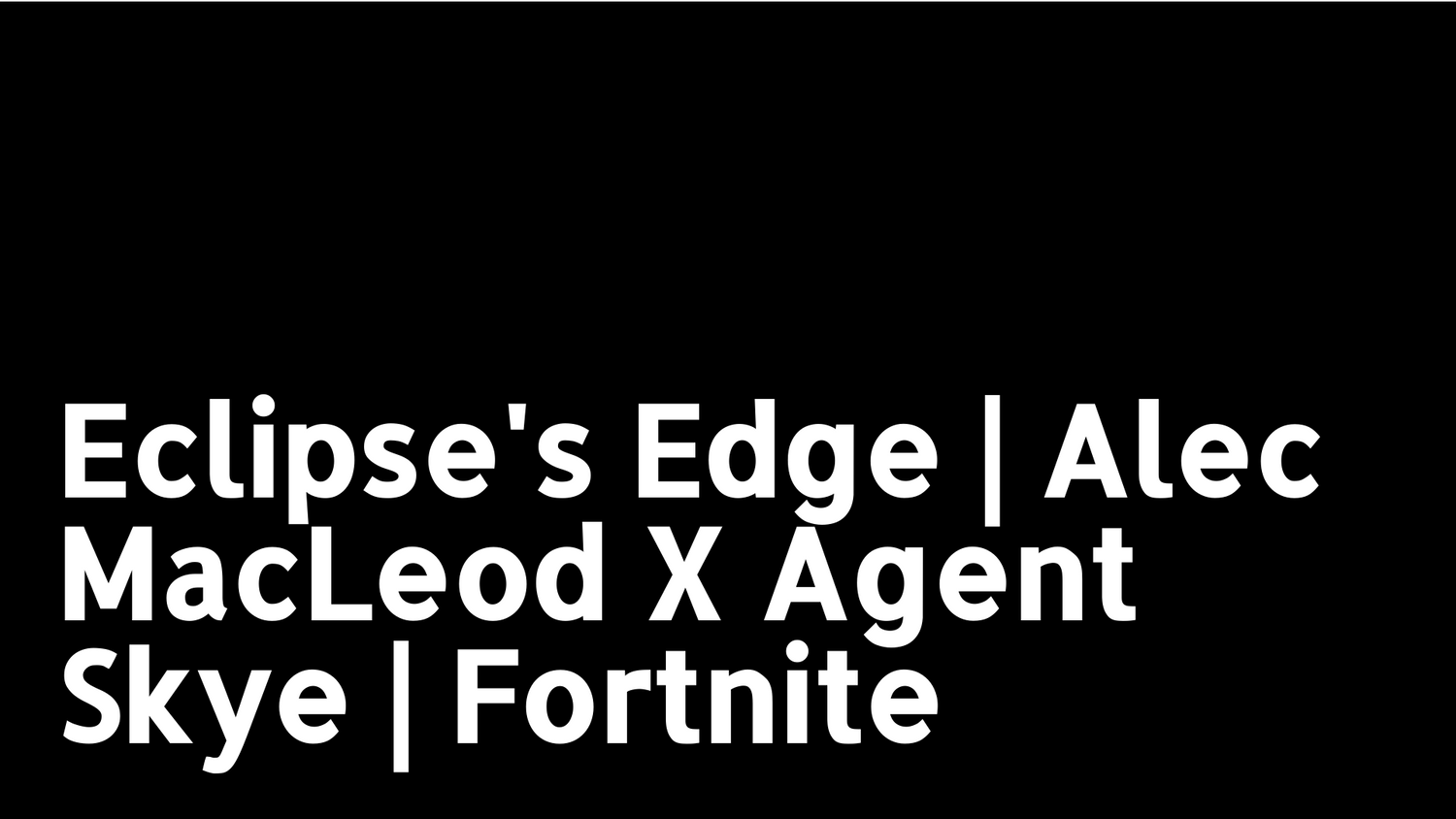 Eclipse's Edge | Alec MacLeod X Agent Skye | Fortnite